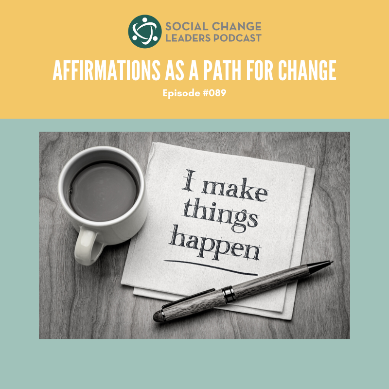 Ep. #089: Affirmations as a Path to Change