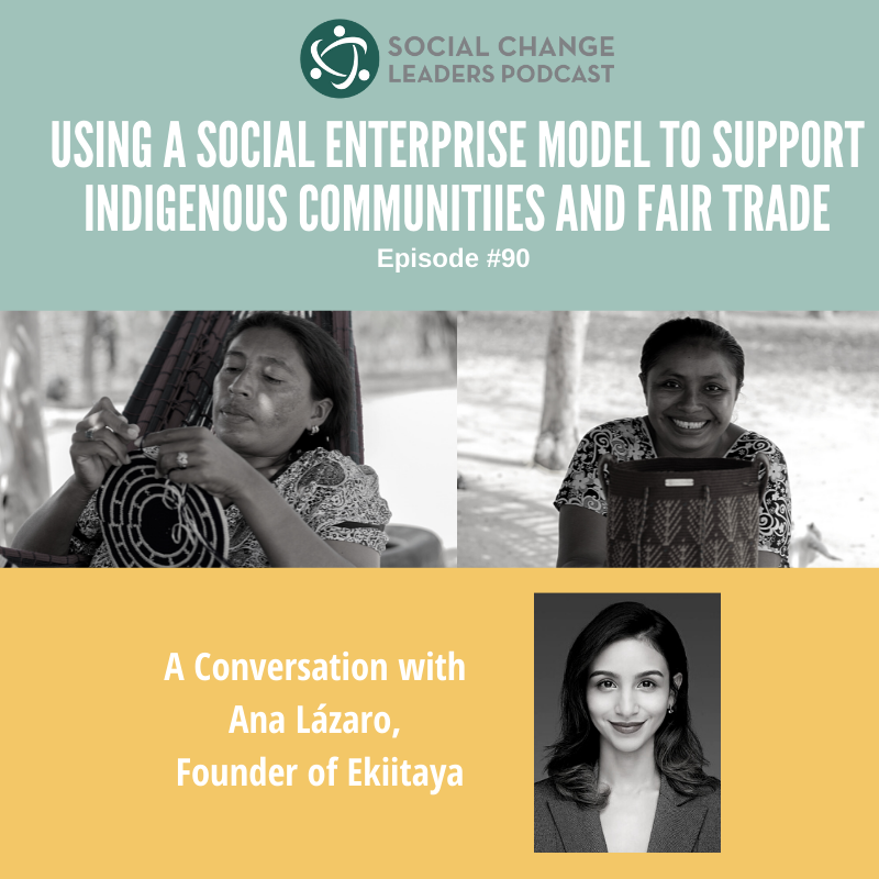 Ep. #090: Using a social enterprise model to support indigenous communities and fair trade