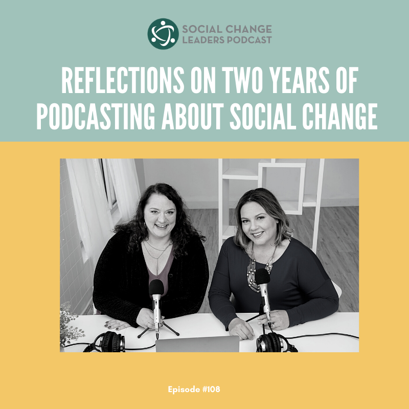 Ep. #108: Reflections on Two Years of Podcasting about Social Change