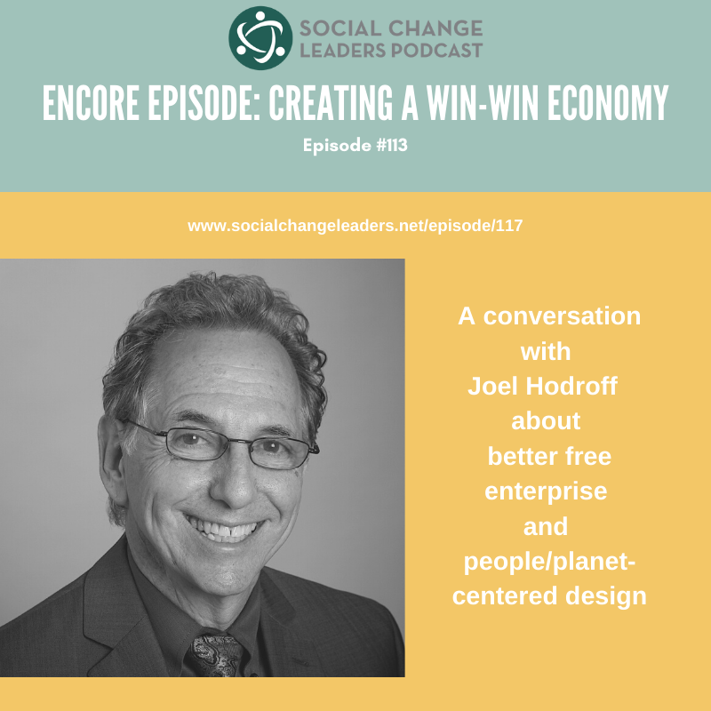 Ep. #113: Encore Episode: Creating Win-Win Economy Through Better Free Enterprise and People/Planet-Centered Design