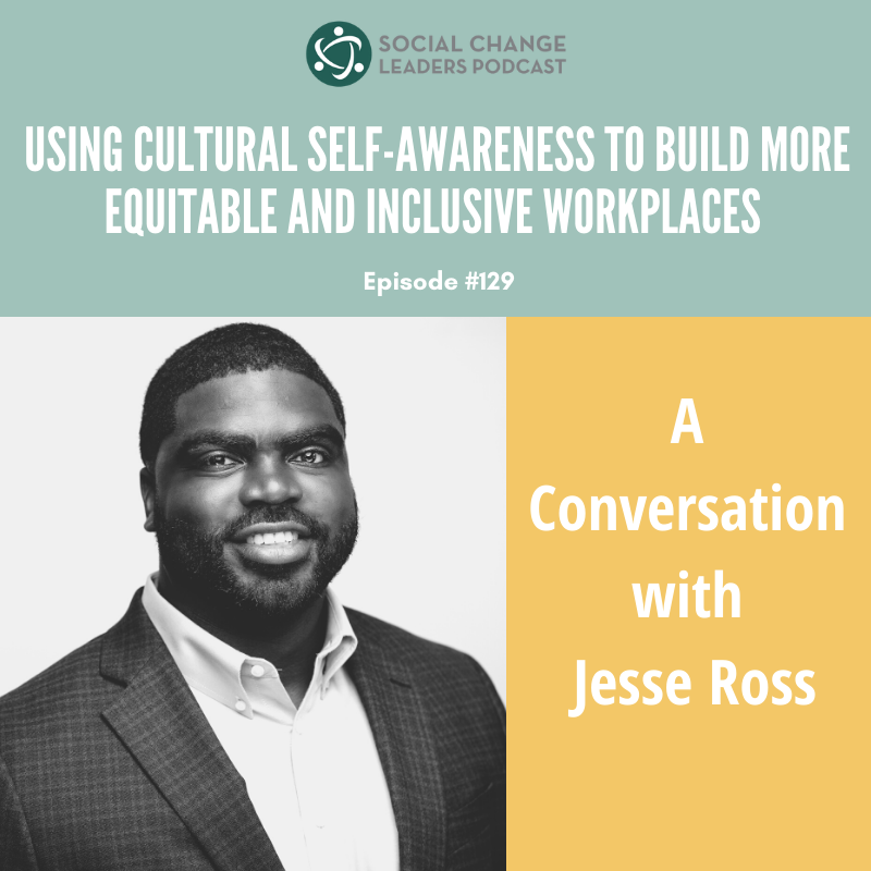 Ep. #129: Using Cultural Self-Awareness to Build More Equitable and Inclusive Workplaces