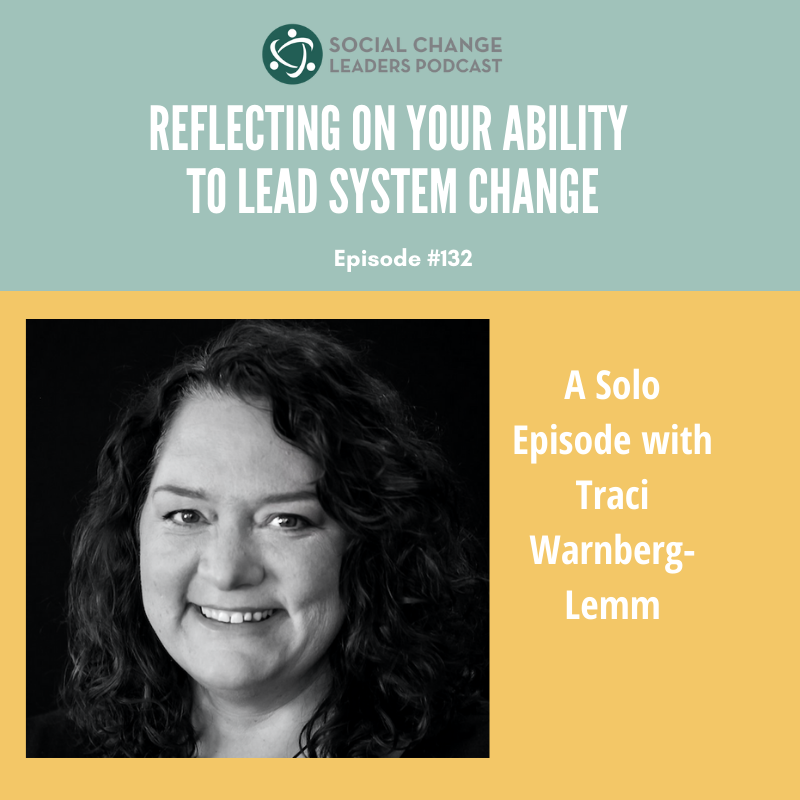 Ep. #132: Reflecting On Your Ability to Lead System Change 