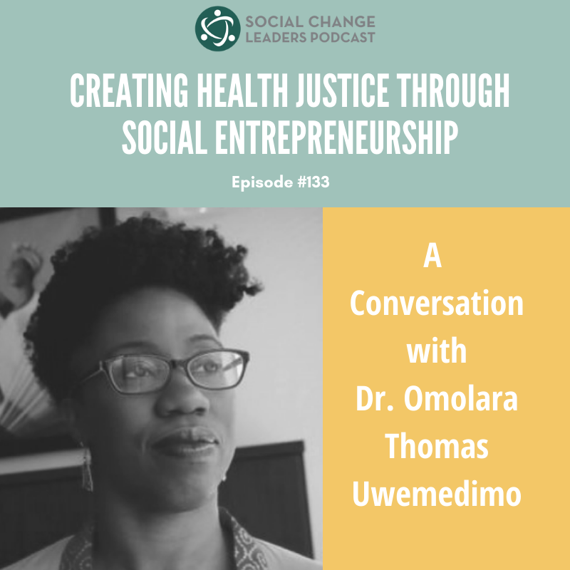 Ep. #133: Creating Health Justice Through Social Entrepreneurship
