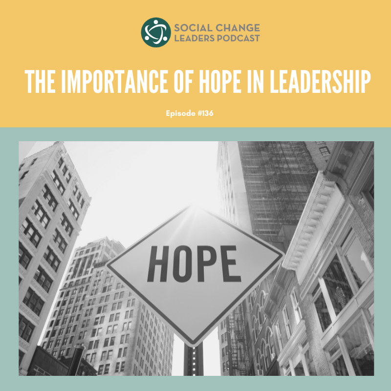 Ep. #136: The Importance of Hope in Leadership