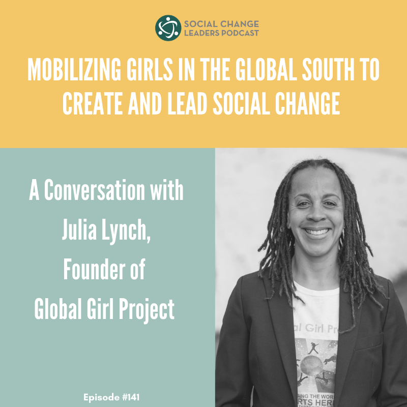 Ep. #141: Mobilizing Girls in the Global South To Create and Lead Social Change