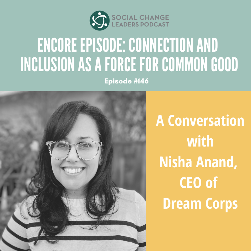 Ep.#146: ENCORE EPISODE: Connection and Inclusion as a Force for Common Good: