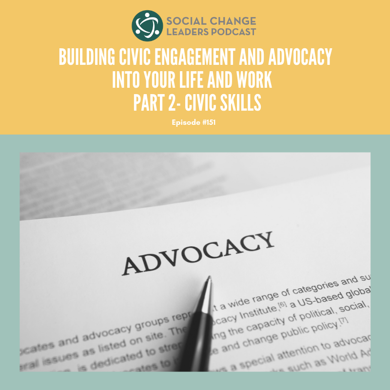 Ep. #151: Building Civic Engagement and Advocacy into Your Life and Work Part 2 - Civic Skills