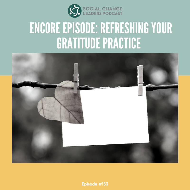 Ep. #153: Encore Episode: Refreshing Your Gratitude Practice