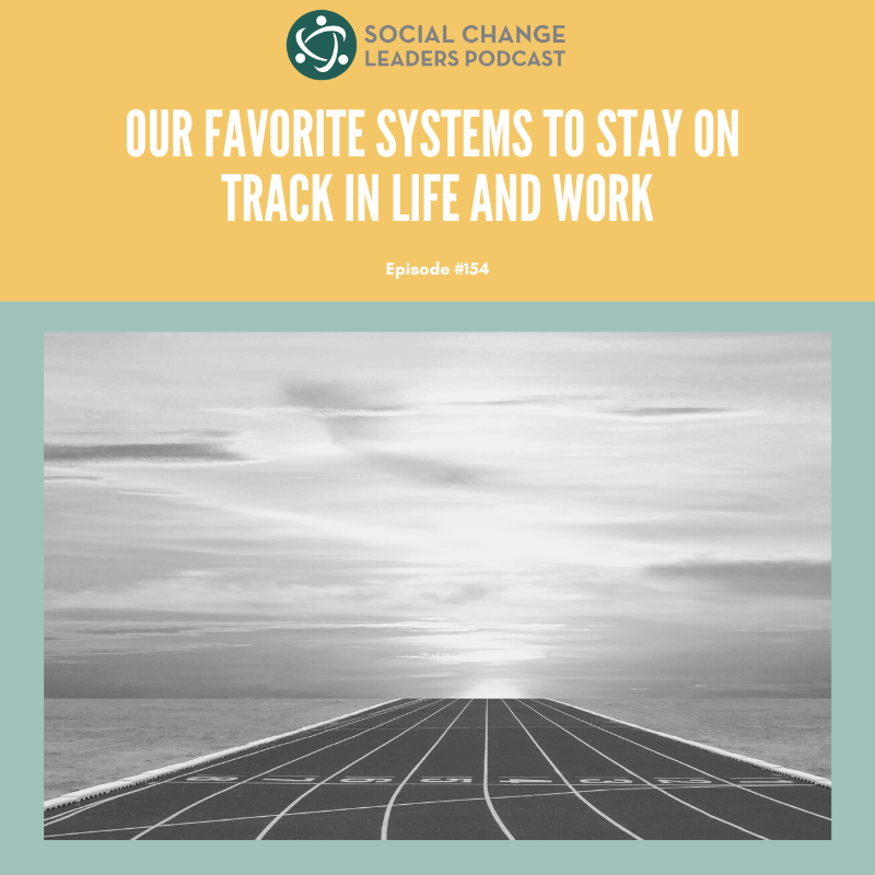 Ep. #154: Our Favorite Systems to Stay on Track in Life and Work
