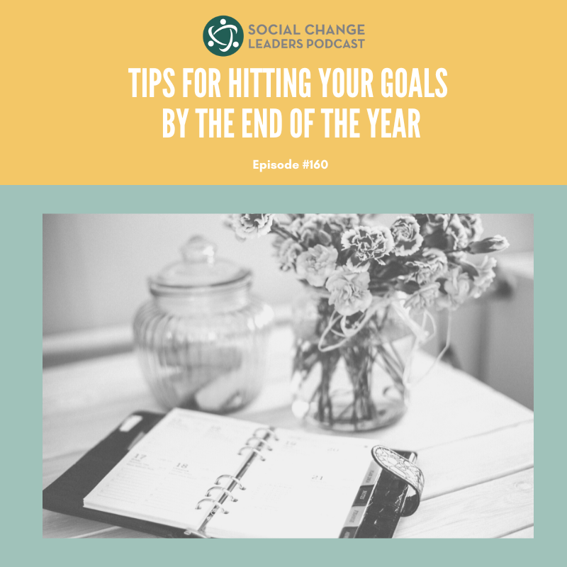 Ep. #160: Tips for Hitting Your Goals by The End of The Year