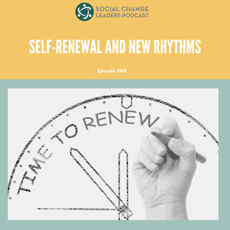 Ep. #163: Self-Renewal and New Rhythms