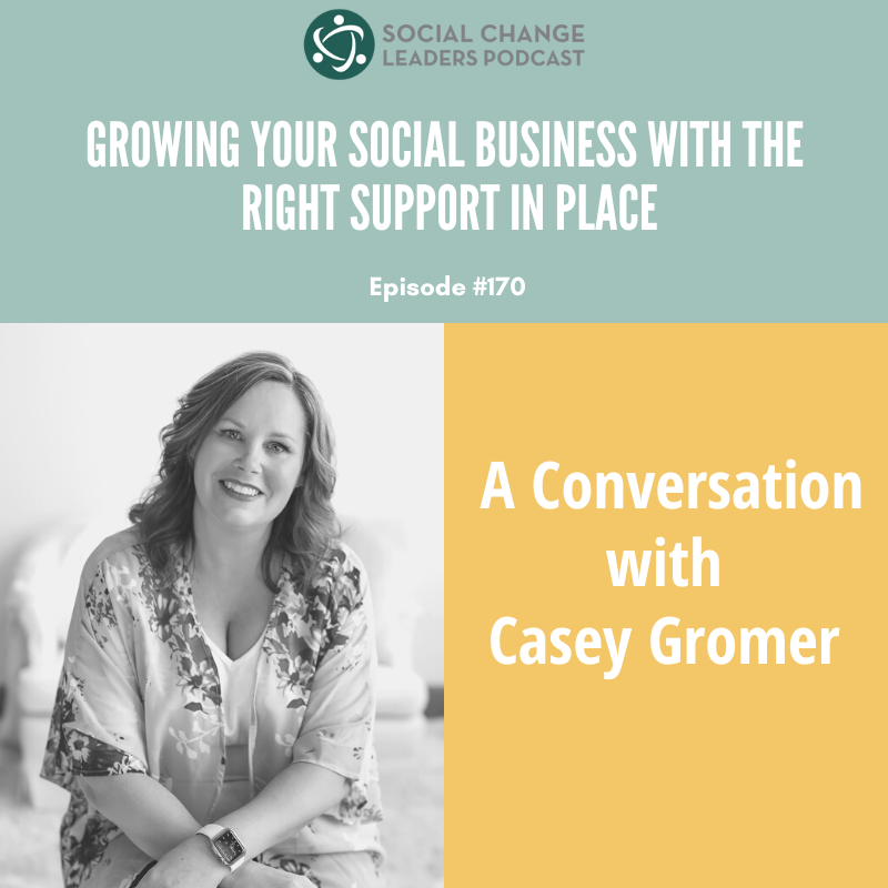 Ep. #170: Your Social Business with the Right Support in Place: A Conversation with Casey Gromer