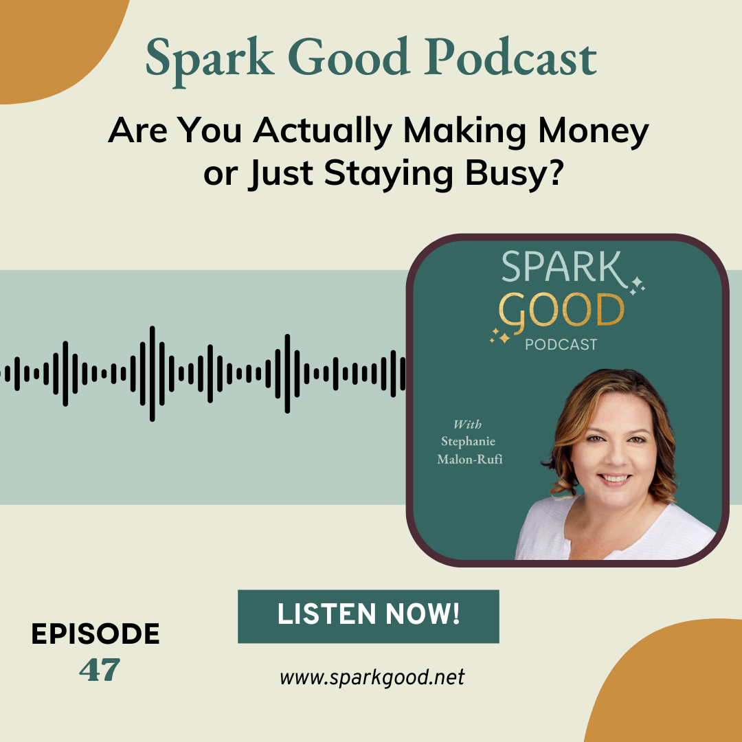 #47: Are You Actually Making Money or Just Staying Busy?