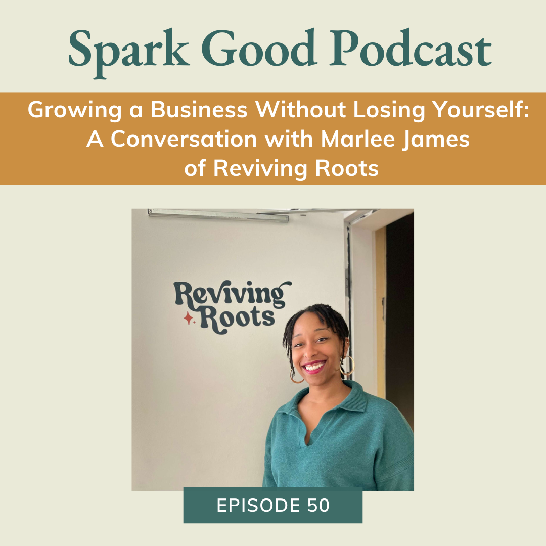 #50: Growing a Business Without Losing Yourself: A Conversation with Marlee James of Reviving Roots