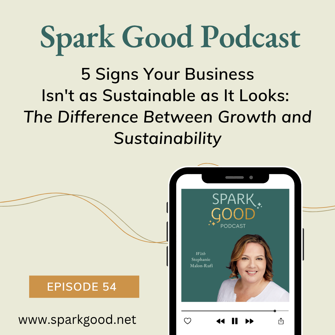 #54: 5 Signs Your Business Isn't as Sustainable as It Looks: The Difference Between Growth and Sustainability