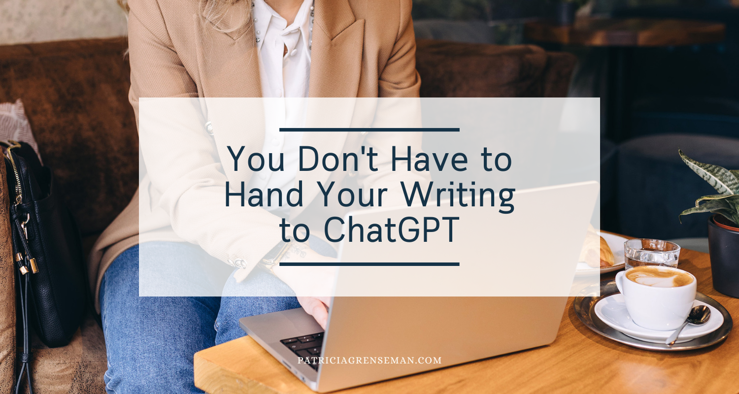 You Don't Have to Hand Your Writing Over to ChatGPT
