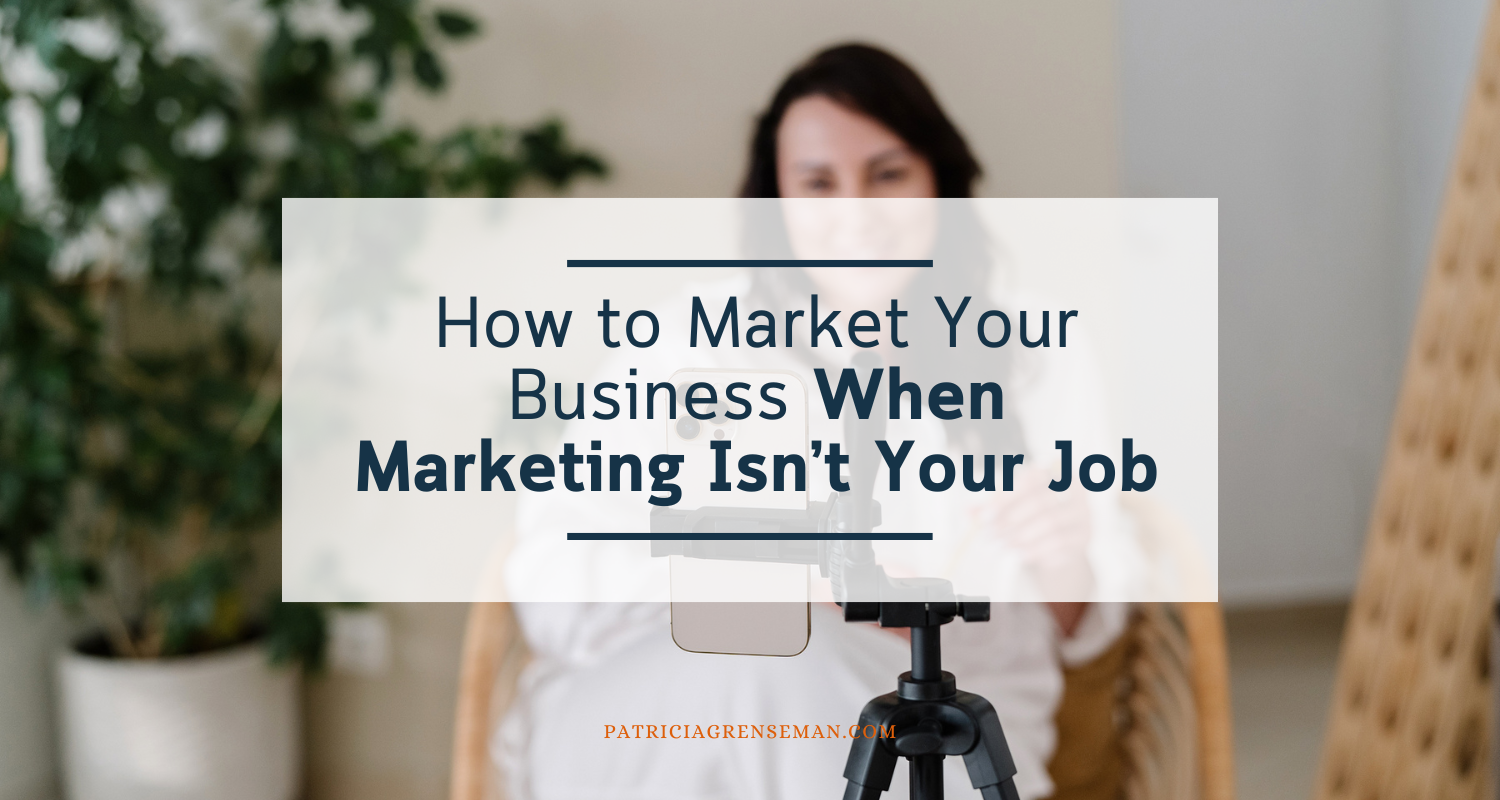 How to Do Marketing When Marketing Isn’t Your Job