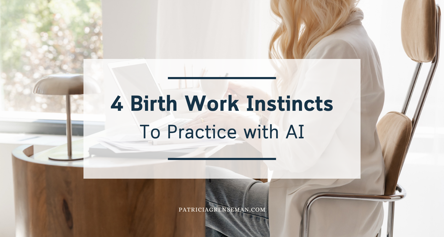 The Four Birth Work Instincts To Practice With AI