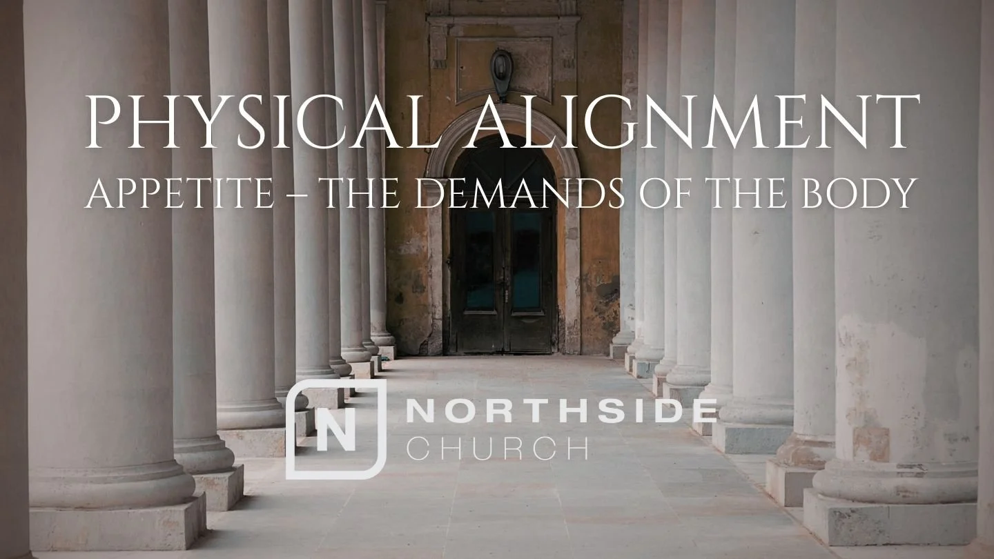 Physical Alignment: Appetite - The Demands of the Body | Pastor Kenny Chinn | Nov 30, 2025