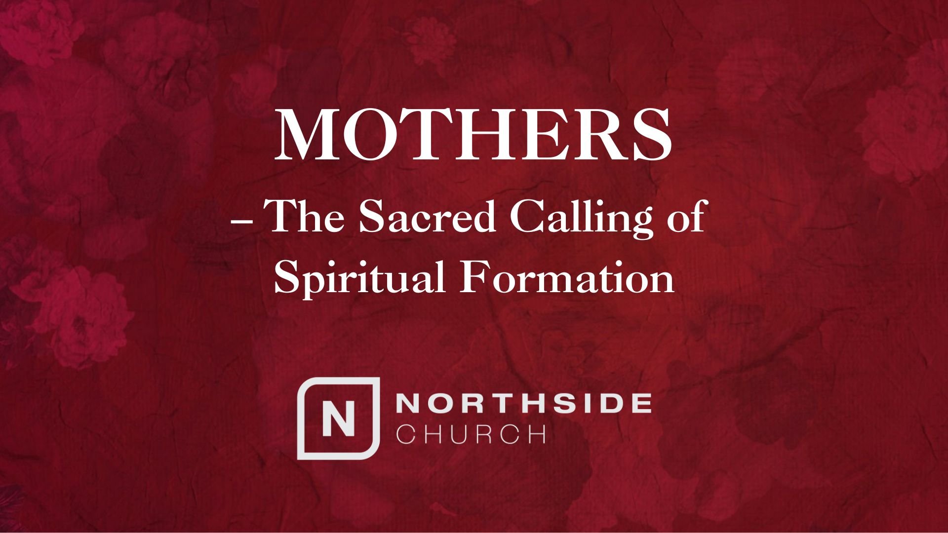 Mothers - The Sacred Calling of Spiritual Formation | Pastor Kenny chinn | May 10, 2026