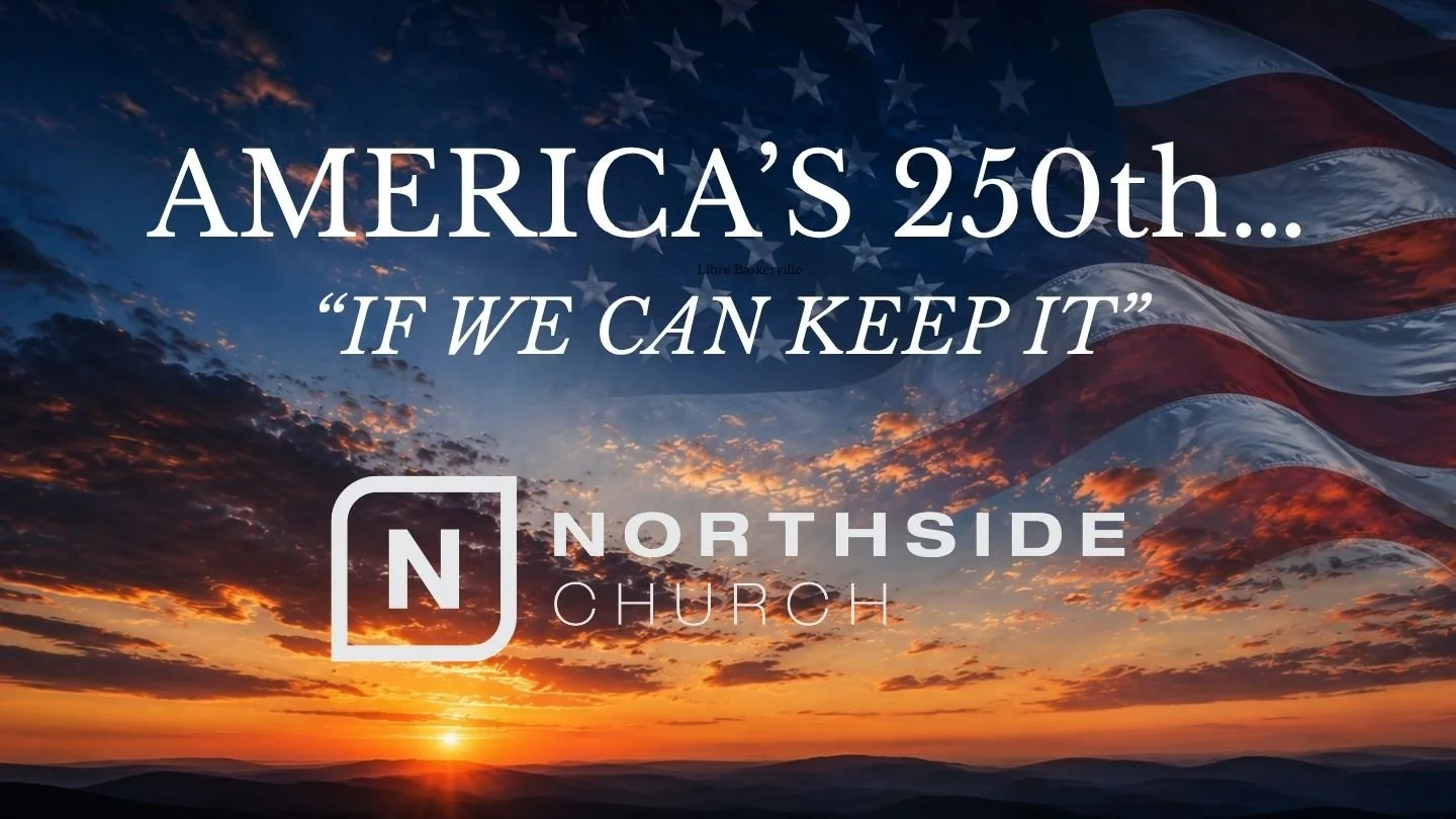 AMERICA’S 250th… –“IF WE CAN KEEP IT”| Pastor Kenny Chinn | Jul 5, 2026