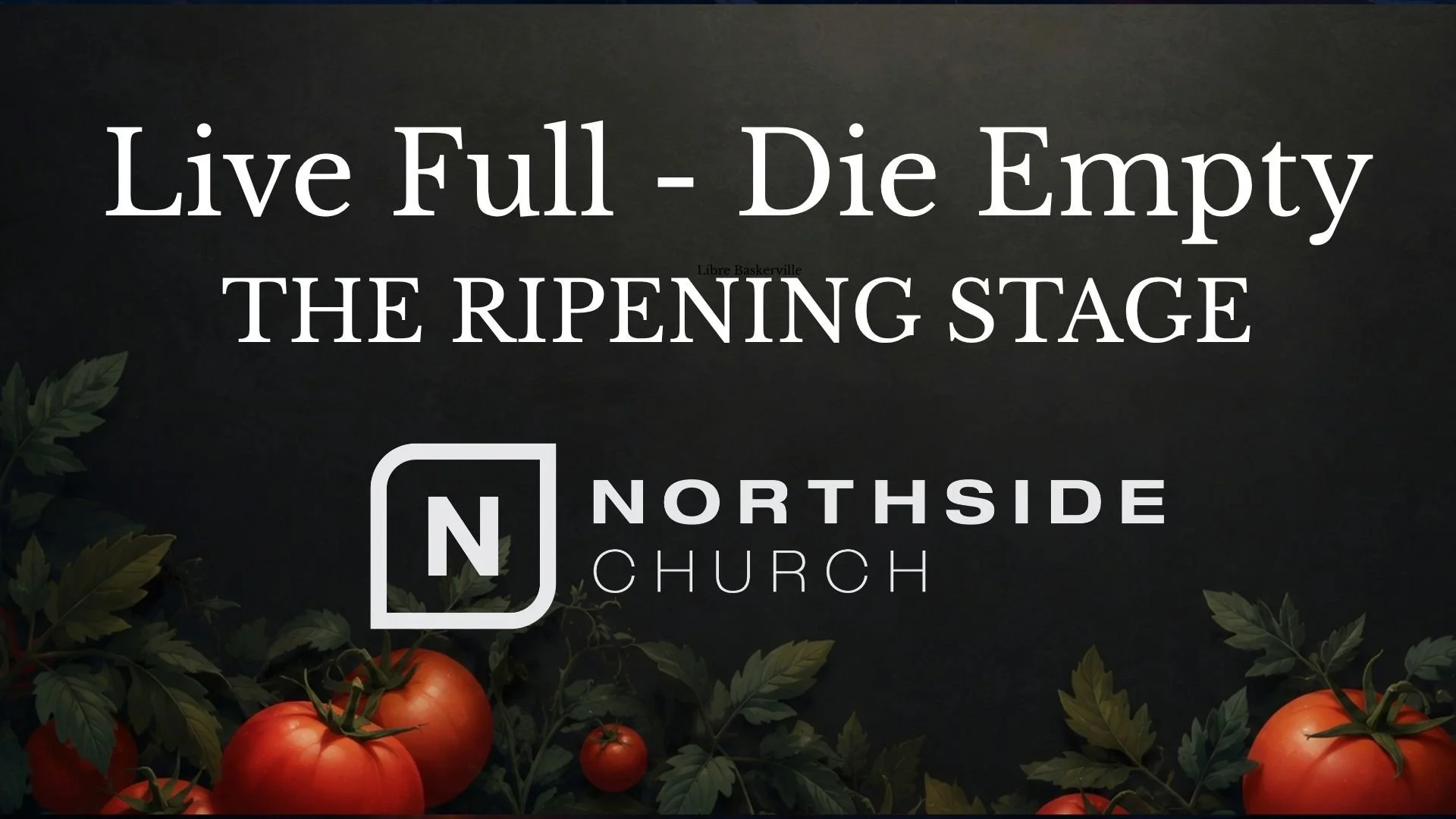 LIVE FULL/DIE EMPTY: THE RIPENING STAGE