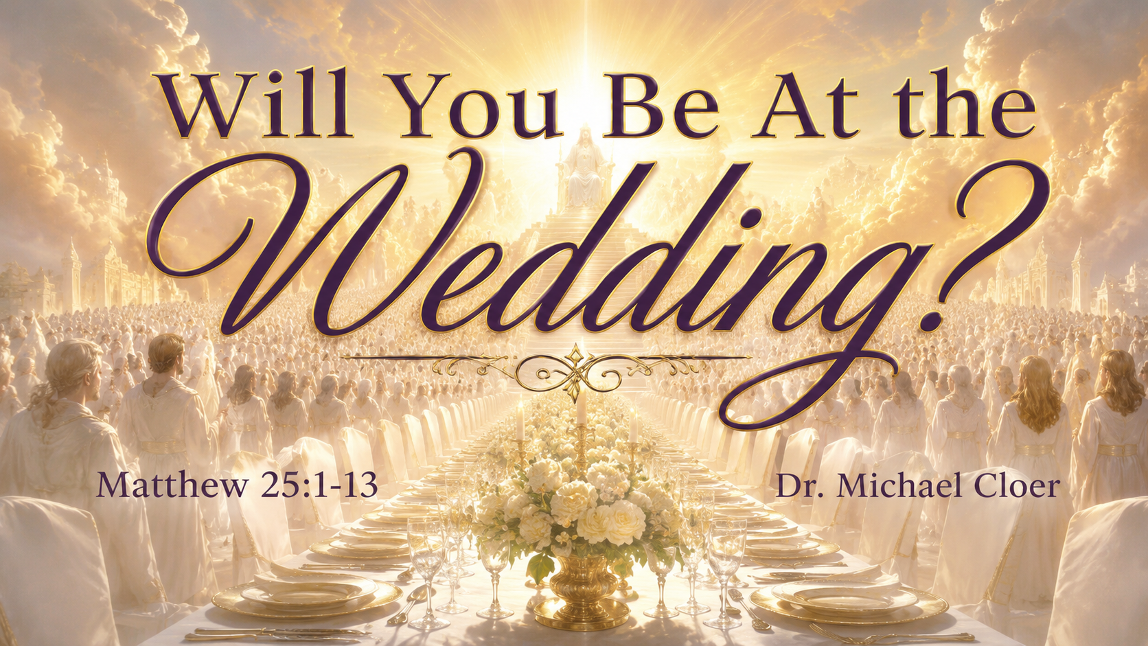 Will You Be At the Wedding? Matt 25:1-13 | Dr Michael Cloer | Aug 2, 2026