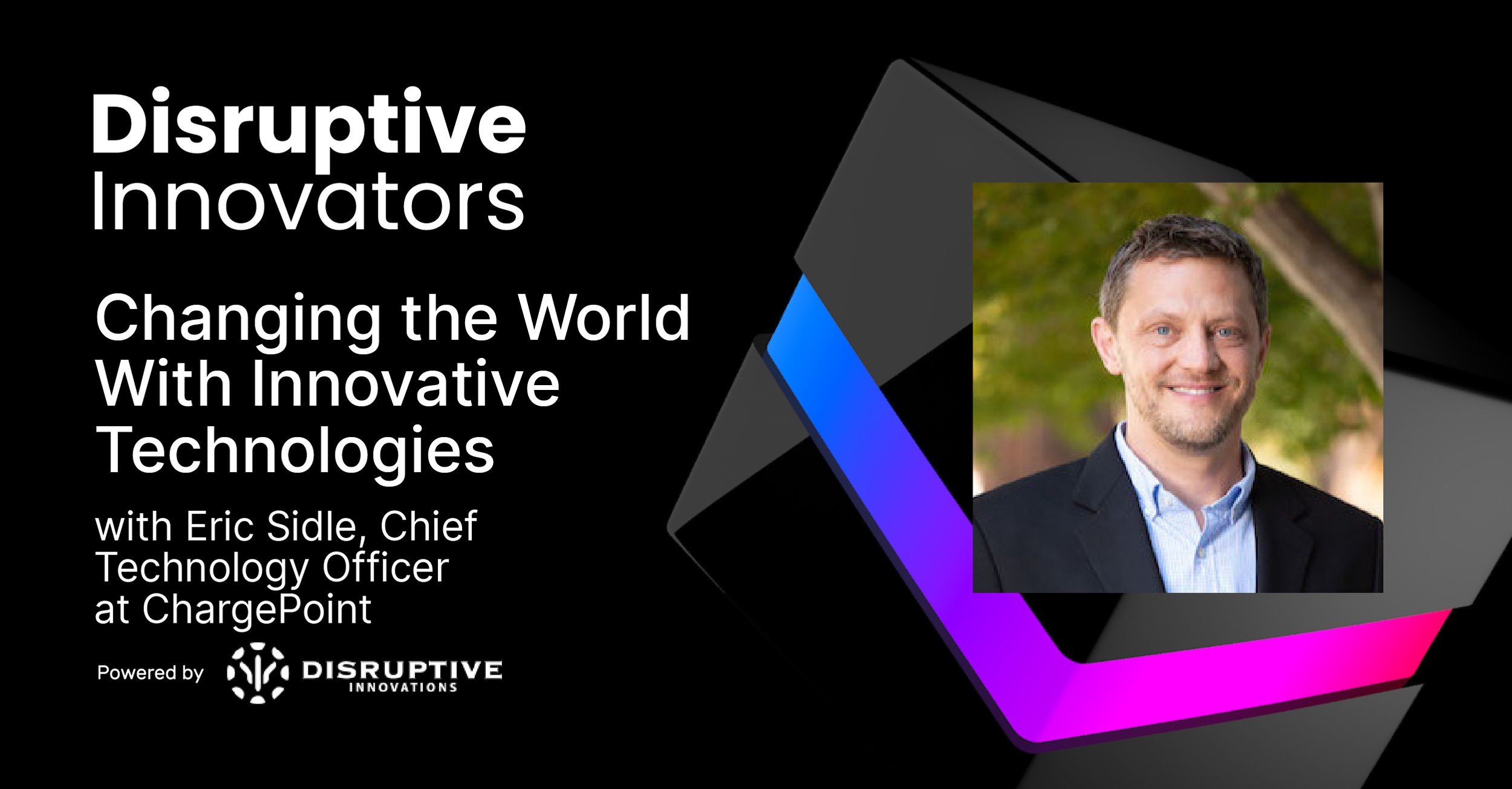 Changing the World With Innovative Technologies with Eric Sidle at ChargePoint