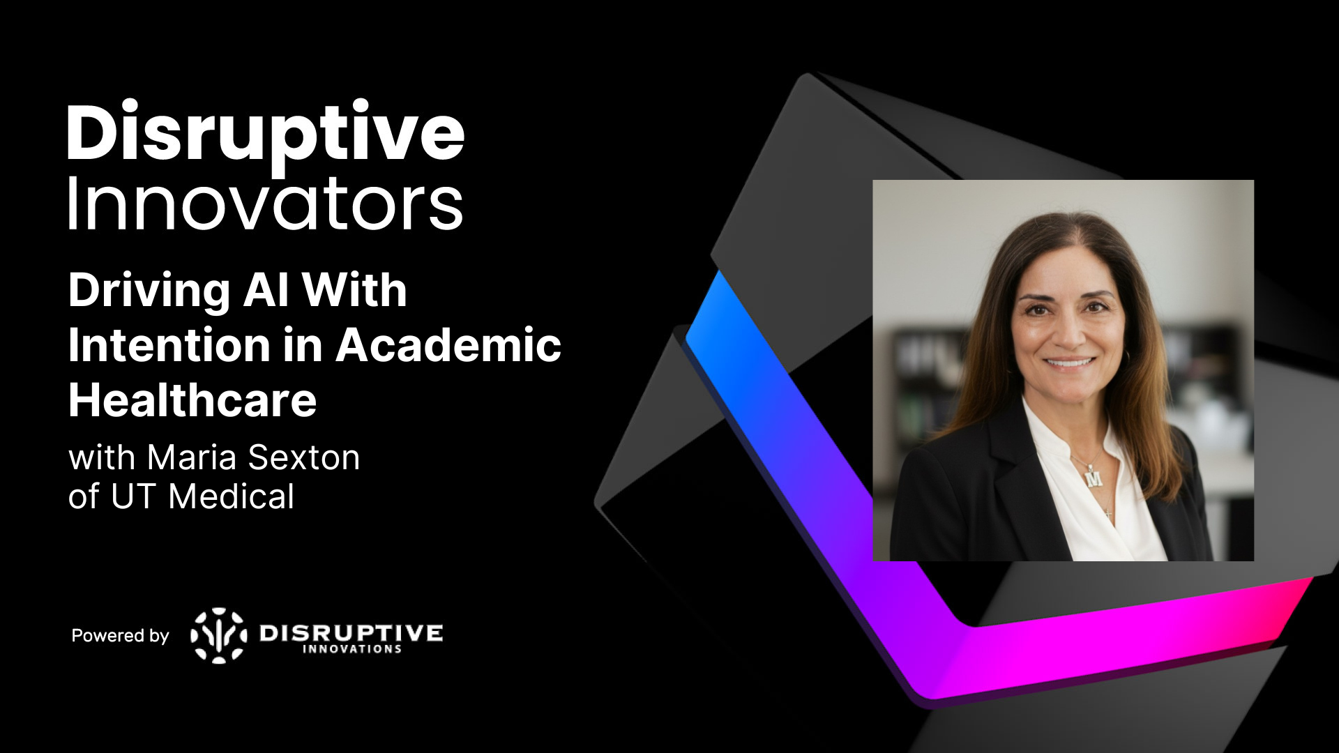 Driving AI With Intention in Academic Healthcare with Maria Sexton of UT Medical
