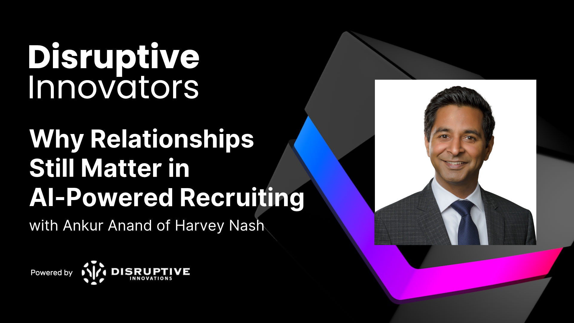 Why Relationships Still Matter in AI-Powered Recruiting with Ankur Anand of Harvey Nash
