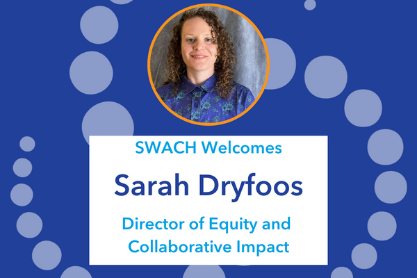 Sarah Dryfoos Joins SWACH Team 