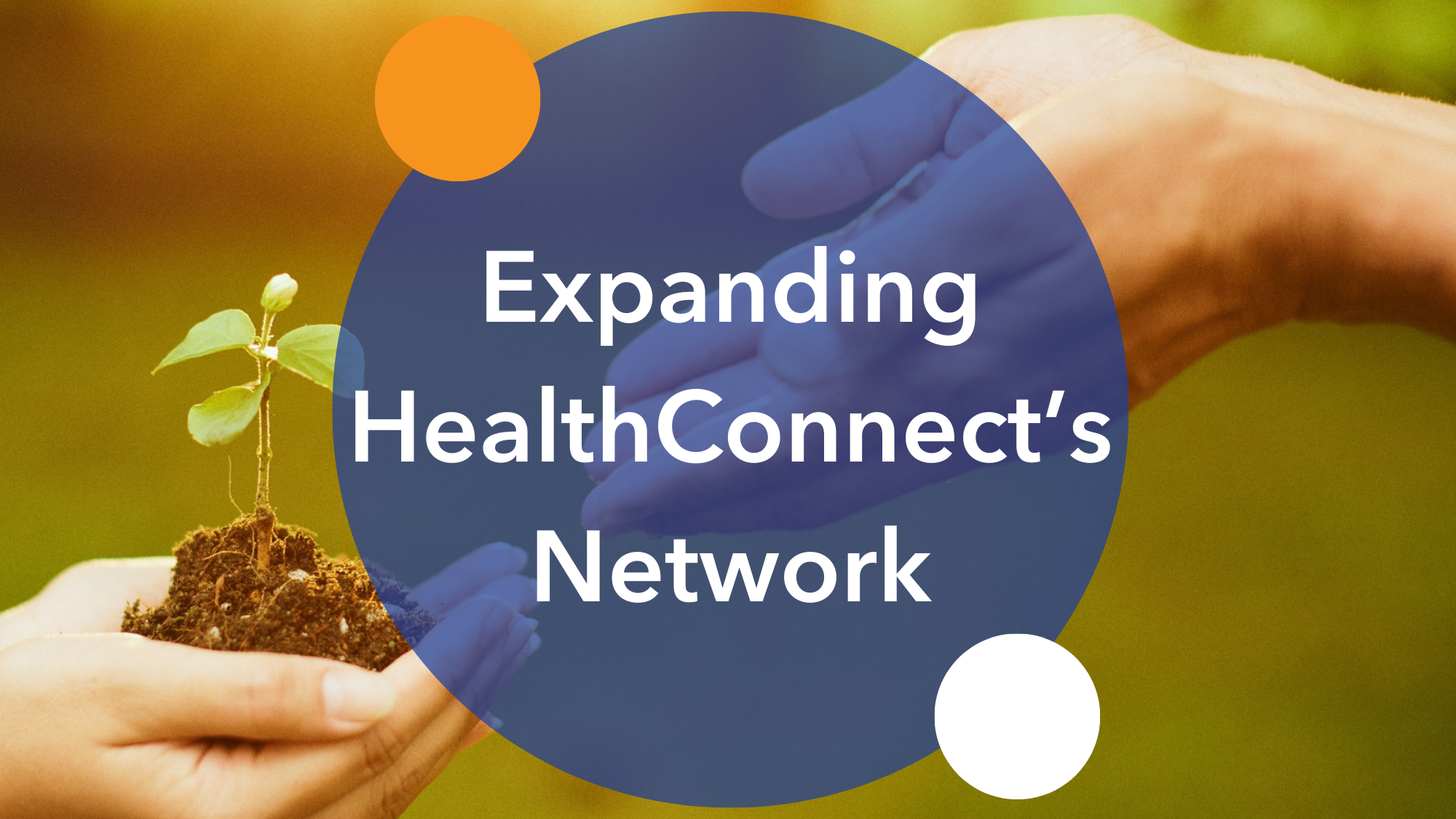 HealthConnect Network Expansion Opens New Funding Opportunity