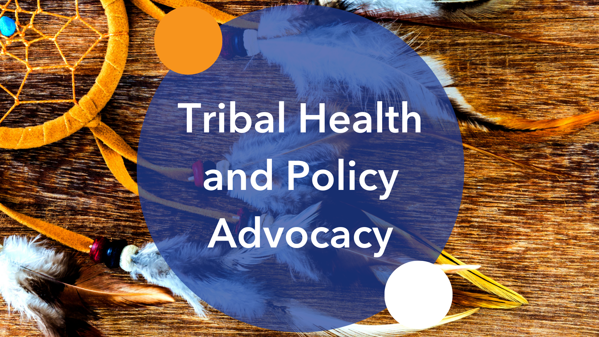 Advancing Tribal Health and Policy Advocacy