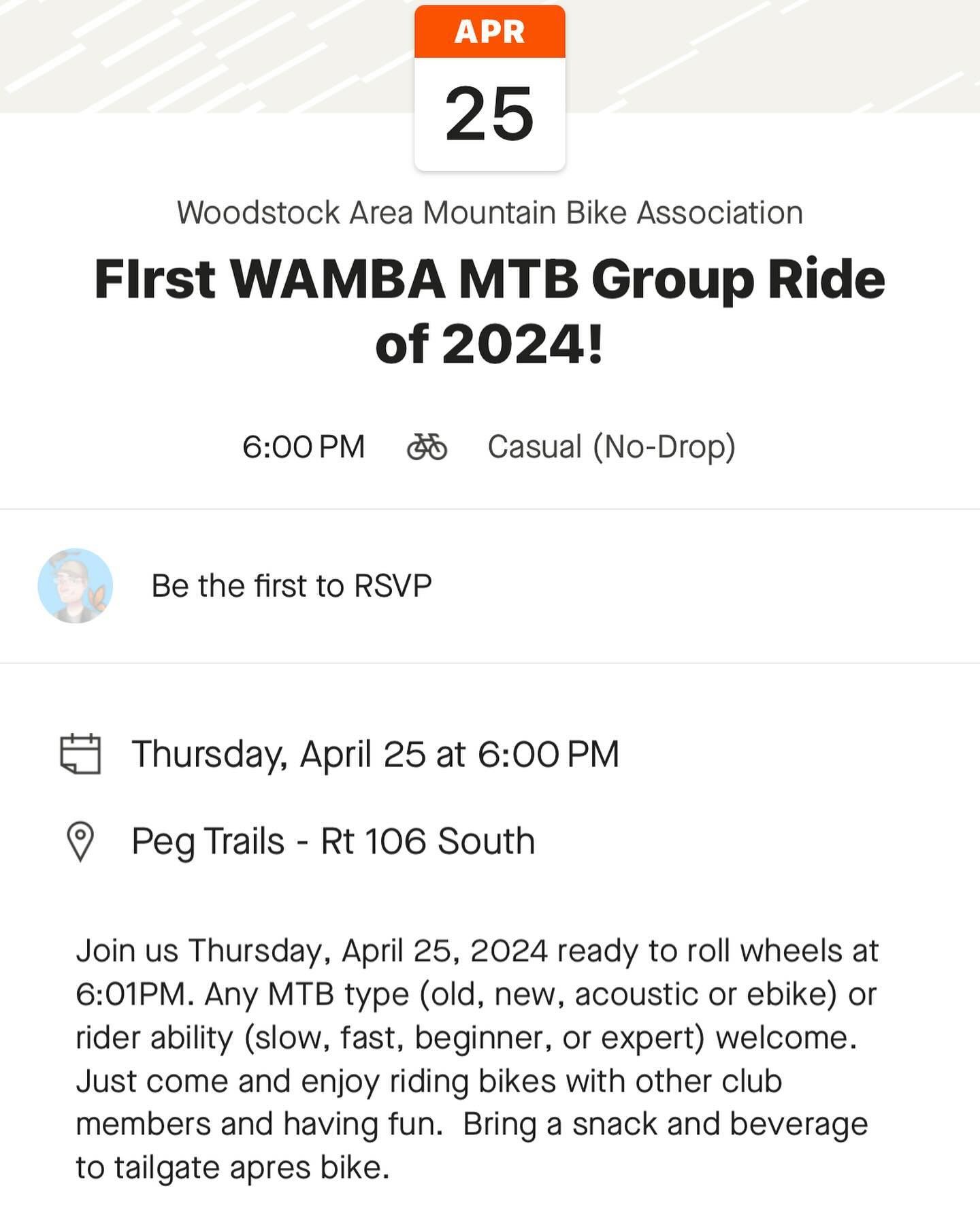Join us Thursday, April 25, 2024 ready to roll wheels at 6:01PM. Any MTB type (old, new, acoustic or ebike) or rider ability (slow, fast, beginner, or expert) welcome. Just come and enjoy riding bikes with other club members and having fun. Bring a s
