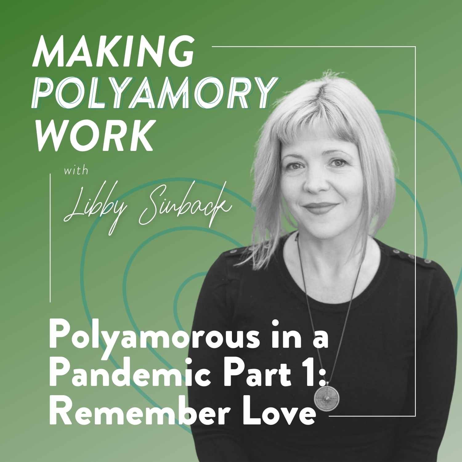 Polyamorous in a Pandemic Part 1: Remember Love
