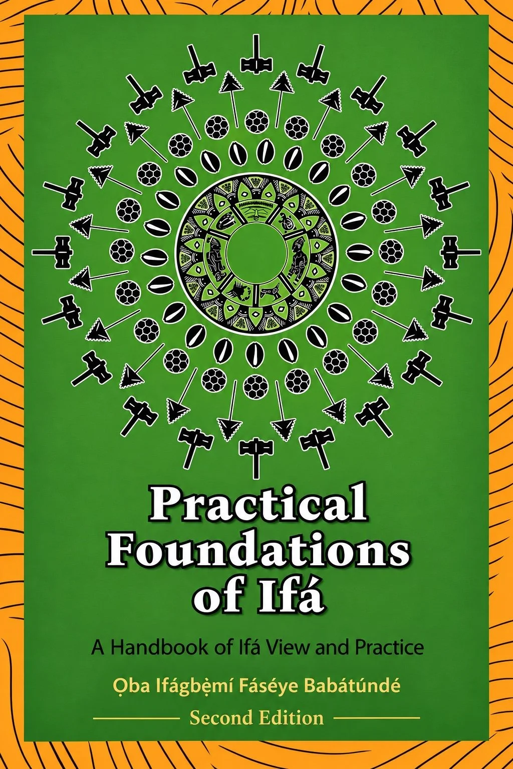 Practical Foundations of Ifá: A Handbook of Ifá View and Practice — Second Edition, by Ọba Ifágbèmí Fásẹ́yẹ Babátúndé. Green cover with orange border and circular Ifá symbols.