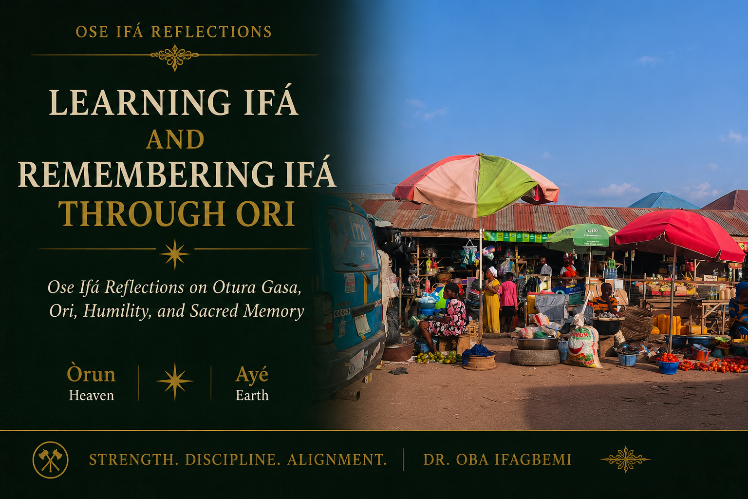 Oracle Ifa Ose Ifá blog banner featuring a Nigerian marketplace scene with reflections on learning Ifá, remembering Ifá through Ori, humility, sacred memory, and spiritual alignment
