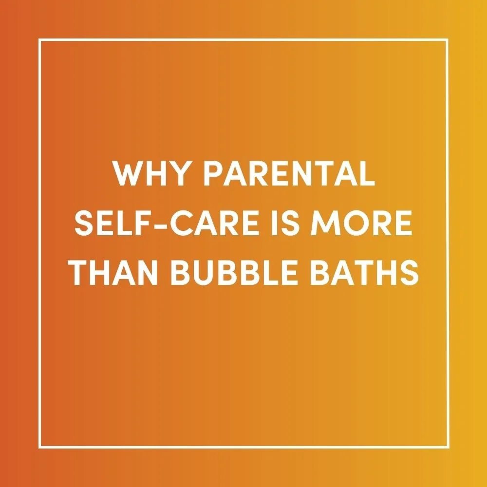 Why Parental Self-Care Is More Than Bubble Baths