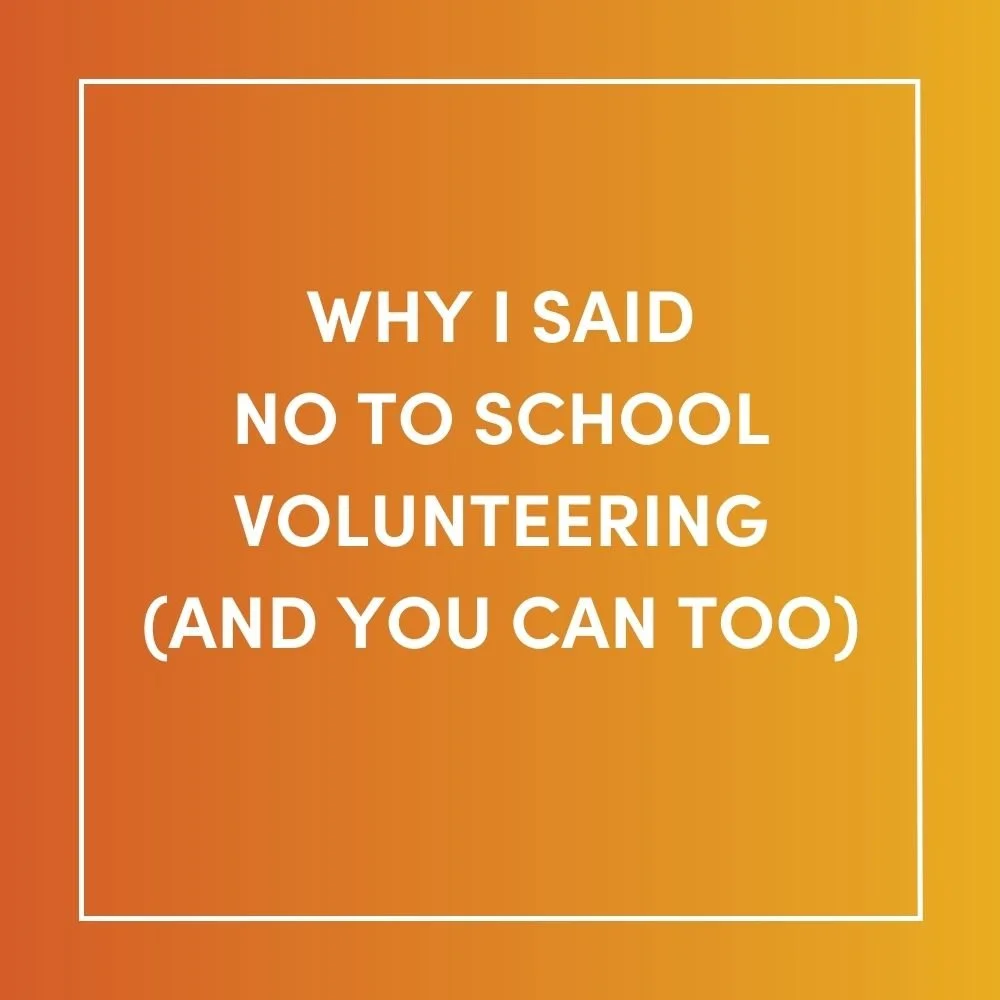 Why I Said No to School Volunteering (and You Can Too)