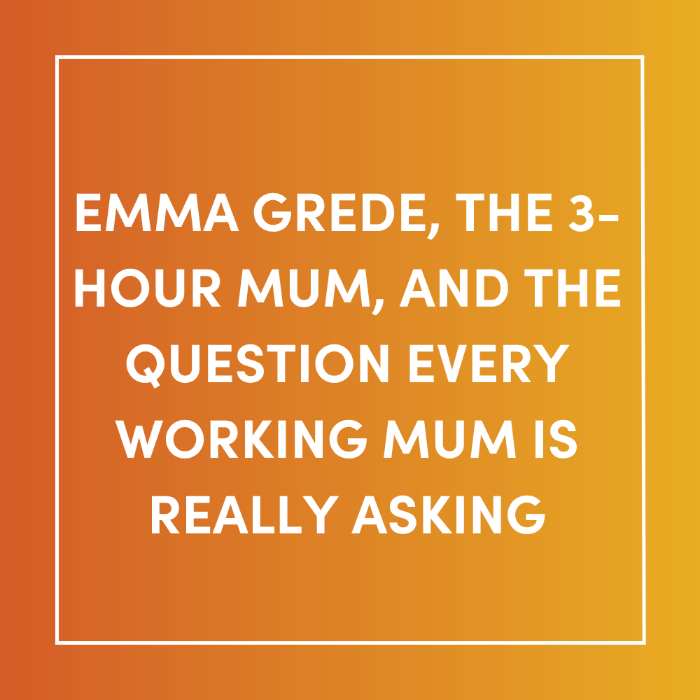 Emma Grede, the 3-Hour Mum, and the Question Every Working Mum Is Really Asking