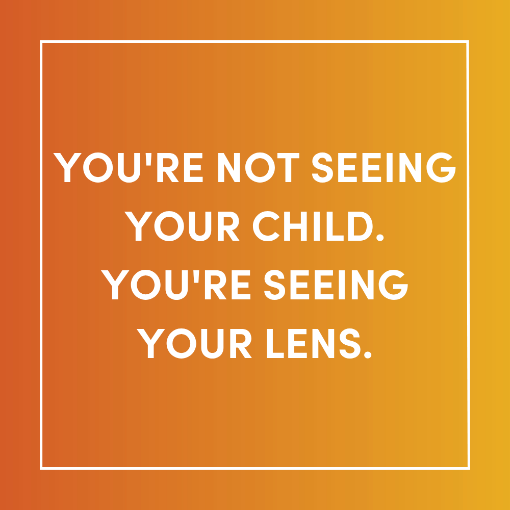 You're Not Seeing Your Child. You're Seeing Your Lens.