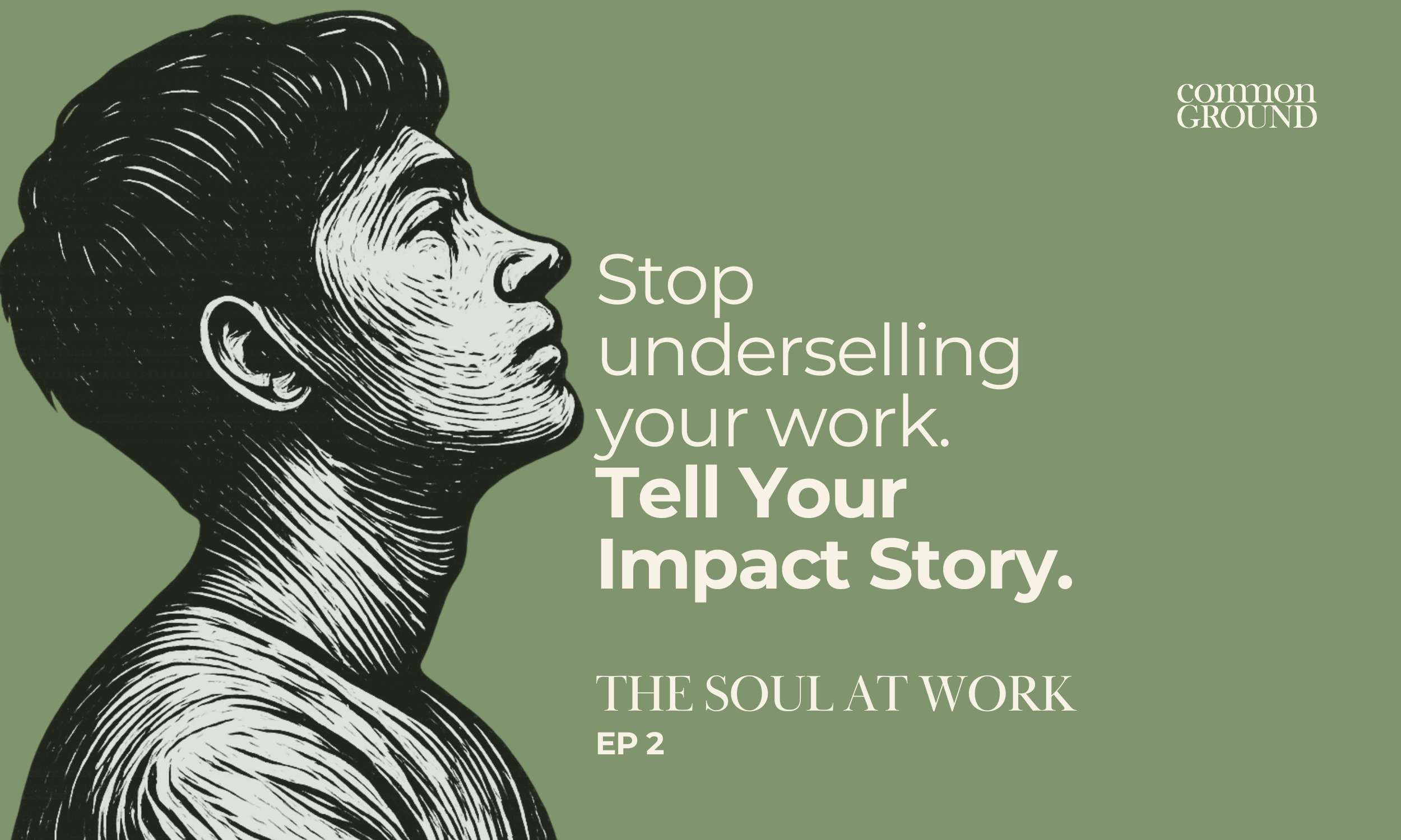Stop Underselling Your Work. Tell Your Impact Story.