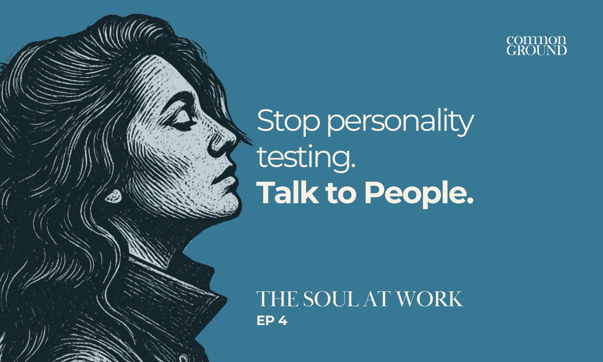 Stop Personality Testing. Talk to People.