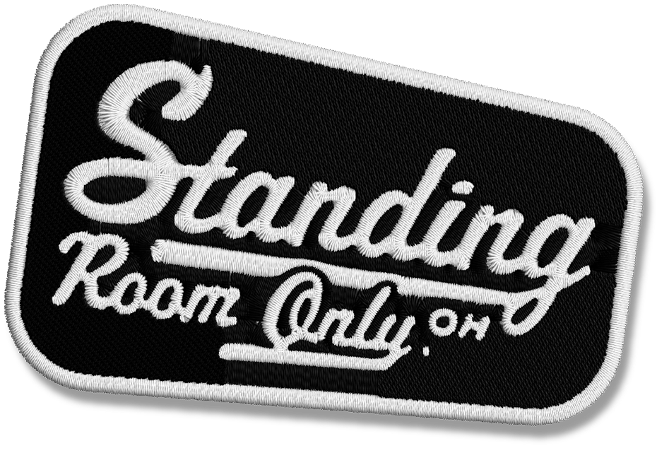 Embroidered patch of standing room only