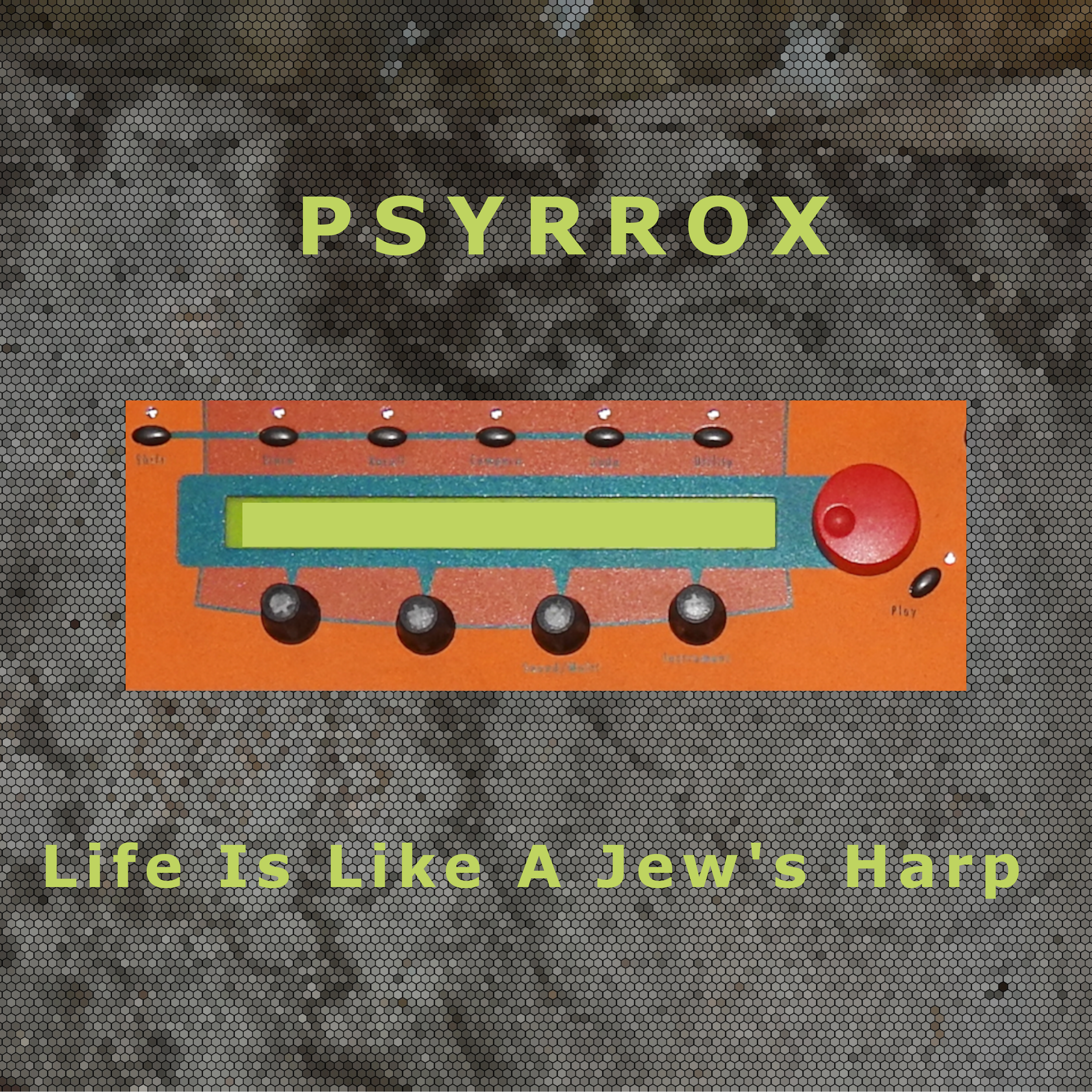 PSYRROX - 'Life Is Like A Jew’s Harp' EP Out Now !