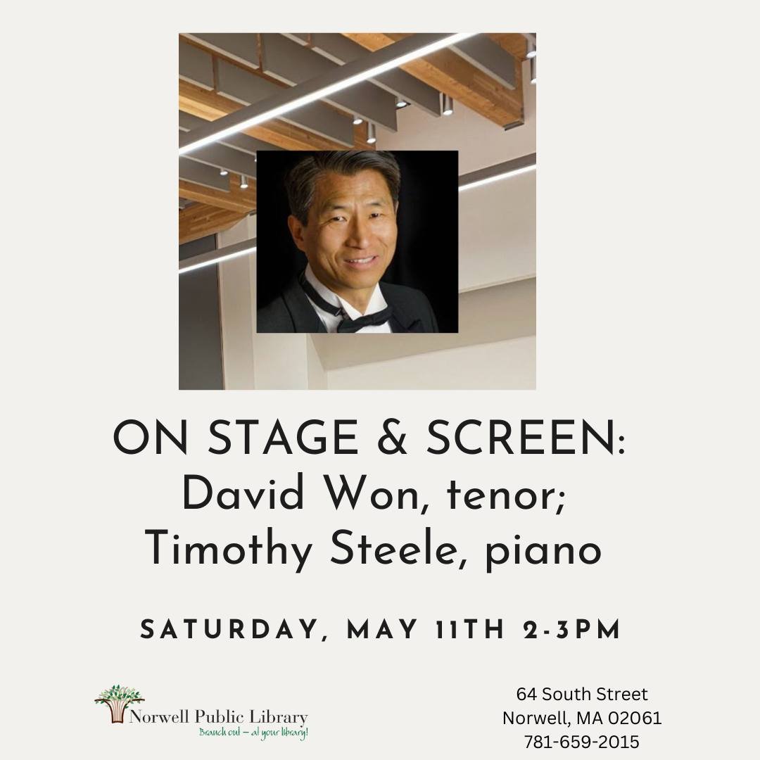 On Stage and Screen: David Won, tenor; Timothy Steele, piano
Saturday,  May 11th, 2:00&mdash;3:30 PM

Do you like Broadway and Movies? 

The library is hosting a wonderful concert featuring local professional recitalist and concert tenor singer, Davi