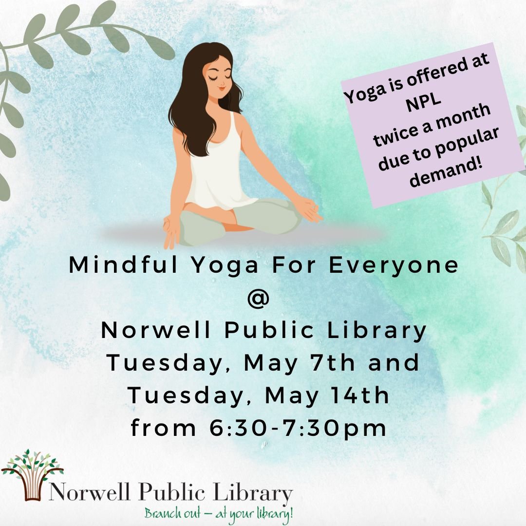 Do you love yoga or are yhou interested in trying it out for the first time?
Come to our Mindful Yoga For Everyone at the library,
Tuesday, May 7th and 14th, 6:30-7:30 pm (registration required)

All levels are welcome, with a focus on beginners and 