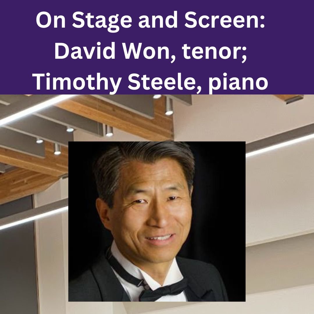 On Stage and Screen: David Won, tenor; Timothy Steele, piano
Tomorrow: Saturday, May 11th,  2:00&mdash;3:30 PM

The library is hosting a wonderful concert featuring local professional recitalist and concert tenor singer, David S. Won and professional