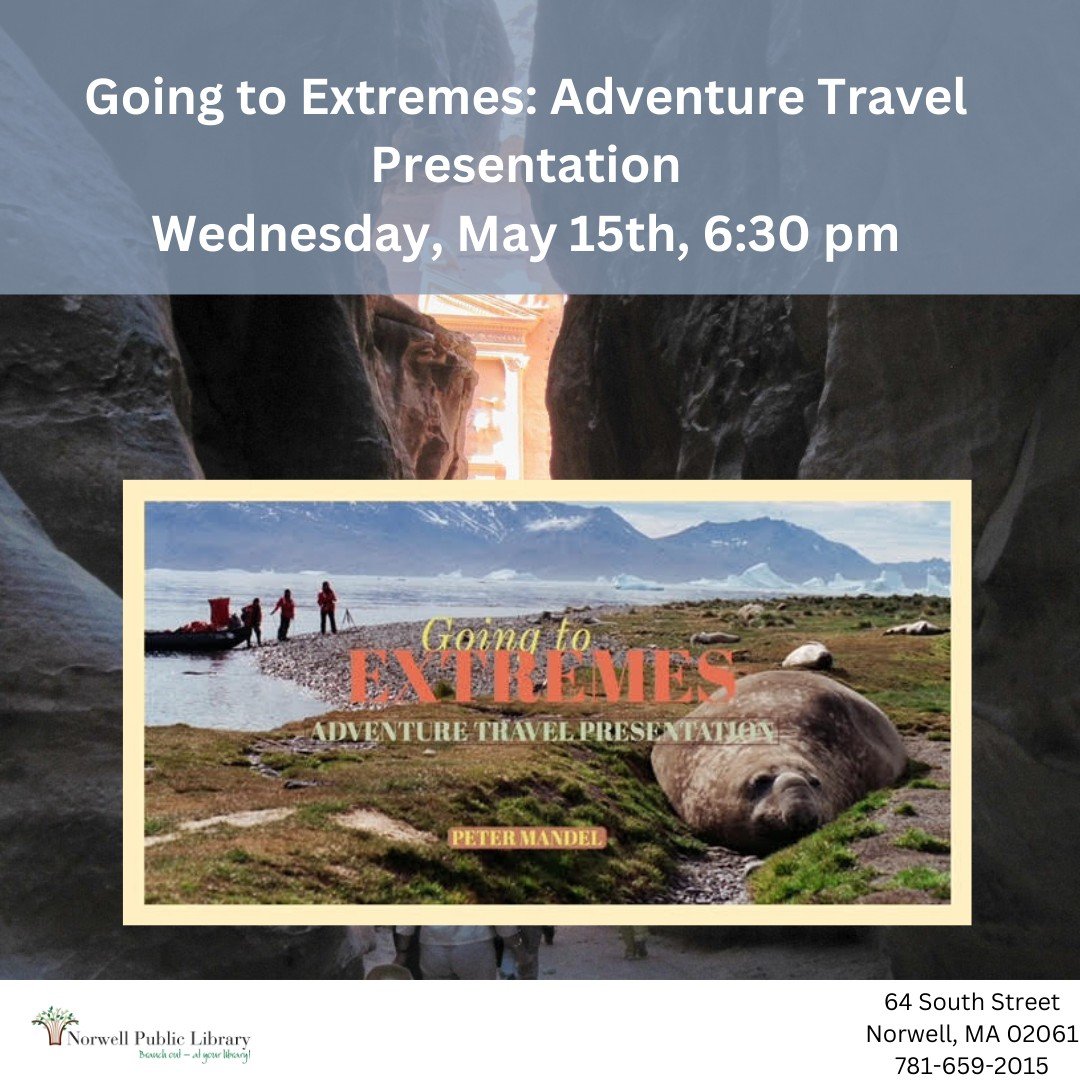Going to Extremes: Adventure Travel Presentation
Tomorrow! Wednesday, May 15th, 6:30&mdash;7:45 PM

A nationally-known adventure travel journalist for The Boston Globe, The Washington Post, National Geographic, and The Providence Journal, 

Peter Man