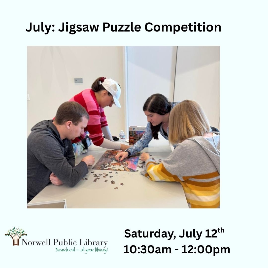 Join NPL for the  July Puzzle Competition on Saturday, July 12,  at 10:30am.
The winning team gets bragging rights and a box of cookies :)

https://norwellpubliclibrary.assabetinteractive.com/calendar/jigsaw-puzzle-competition-8/